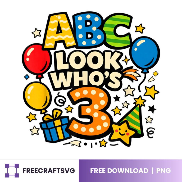 ABC Look Who’s 3 – Free PNG for Cricut, Silhouette & Sublimation
