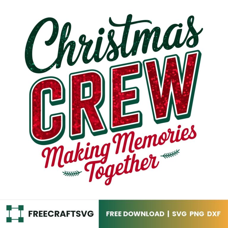 Christmas Crew, Making Memories Together SVG free download for Cricut and Silhouette