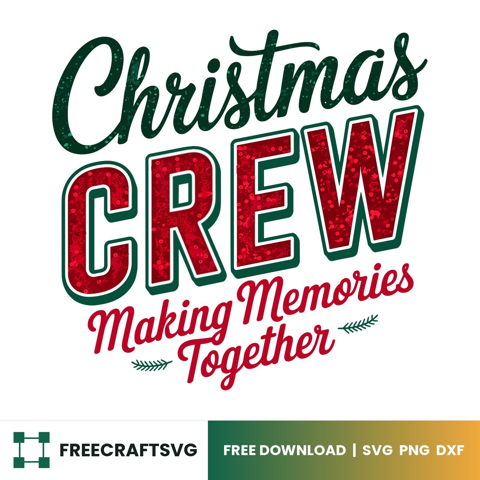Christmas Crew, Making Memories Together free Christmas design for Cricut and Silhouette
