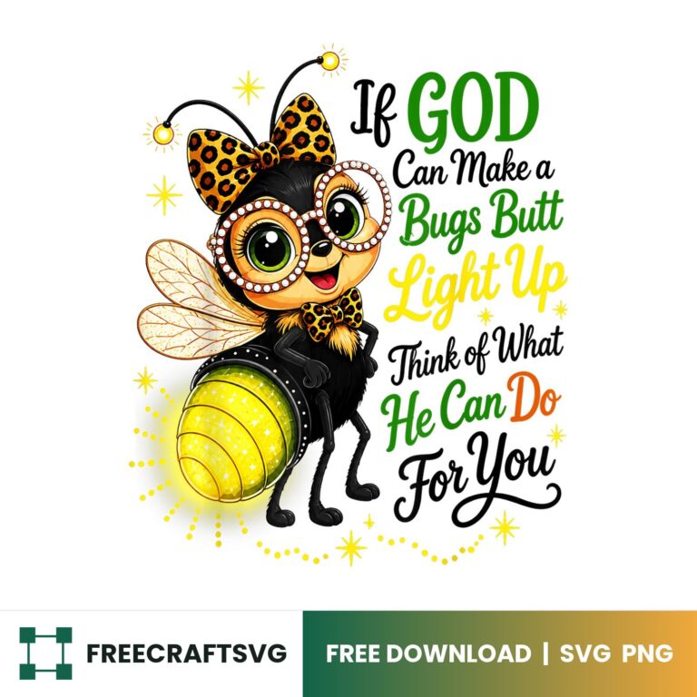 If God Can Make A Bug’s Butt Light Up SVG