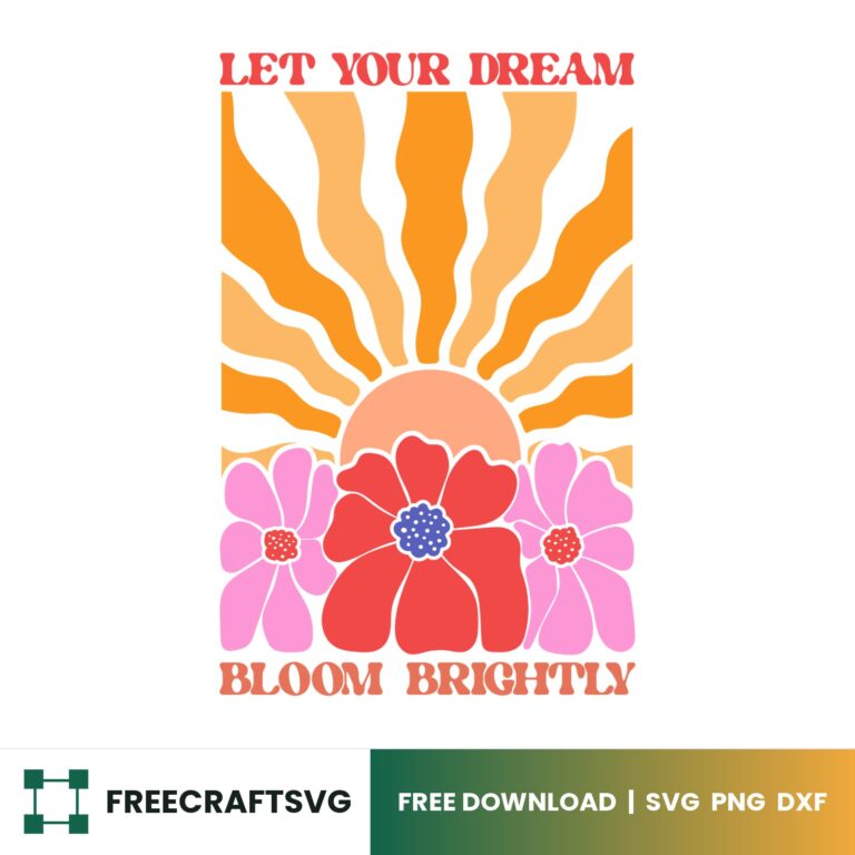 Let Your Dream Bloom Brightly Boho SVG