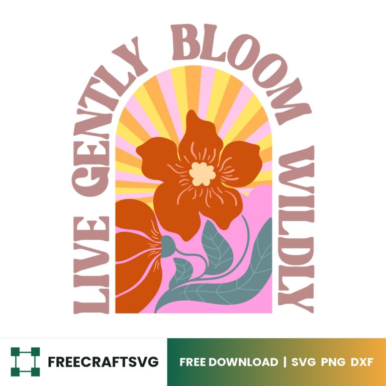 Live Gently Bloom Wildly Boho SVG