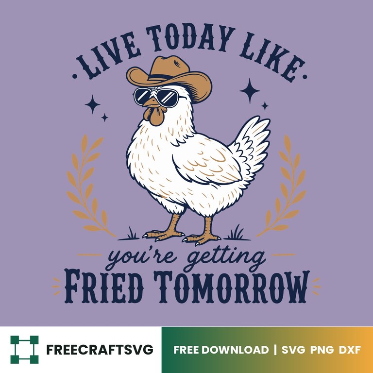 Live Today Like You’re Getting Fried Tomorrow – Free SVG, PNG & DXF for Cricut, Silhouette & Sublimation