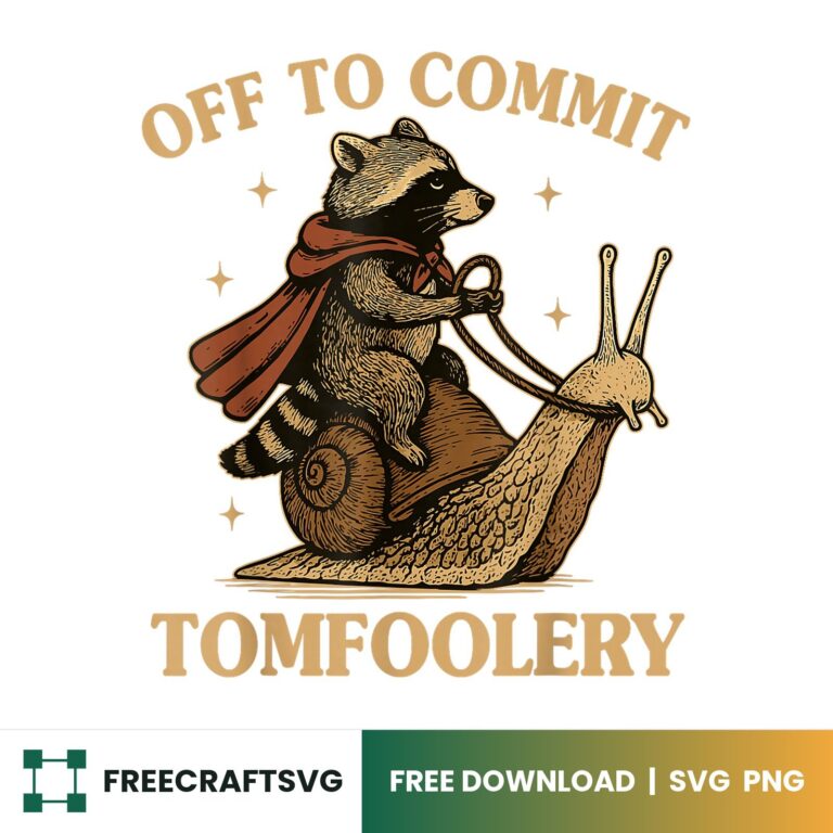 Off To Commit A Tomfoolery – Free SVG & PNG for Cricut, Silhouette & Sublimation