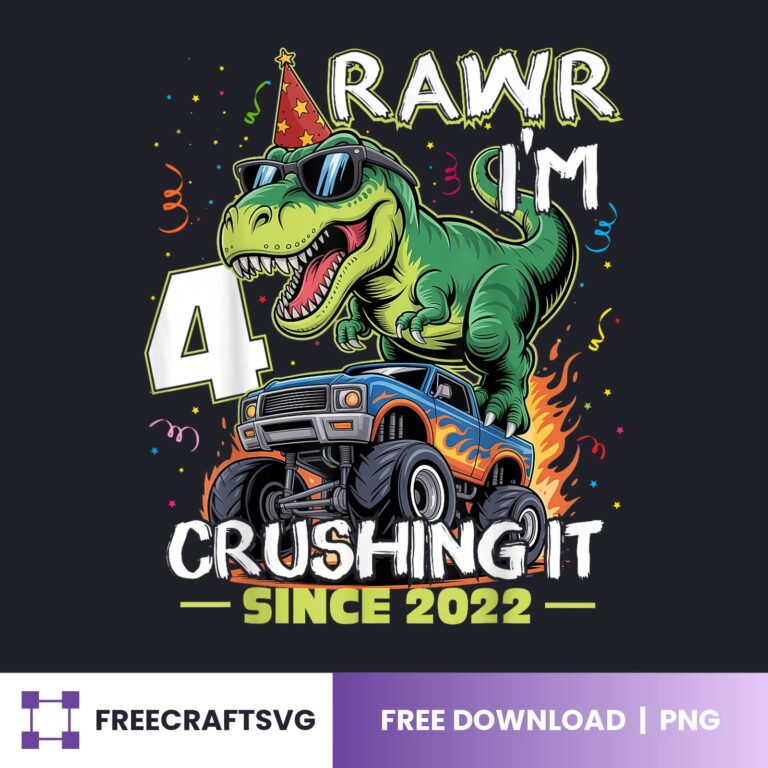 Rawr I’m 4 Crushing It Since 2022 PNG free download for Cricut and Silhouette