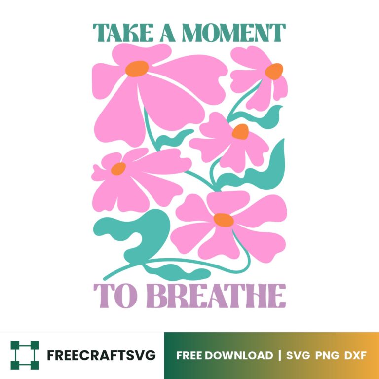 Take A Moment To Breathe Boho SVG