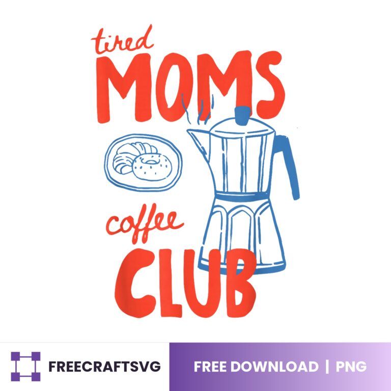 Tired Moms Coffee Club PNG free download for Cricut and Silhouette