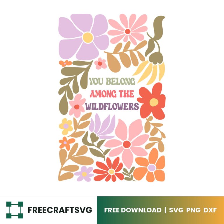 You Belong Among The Wildflowers Boho SVG
