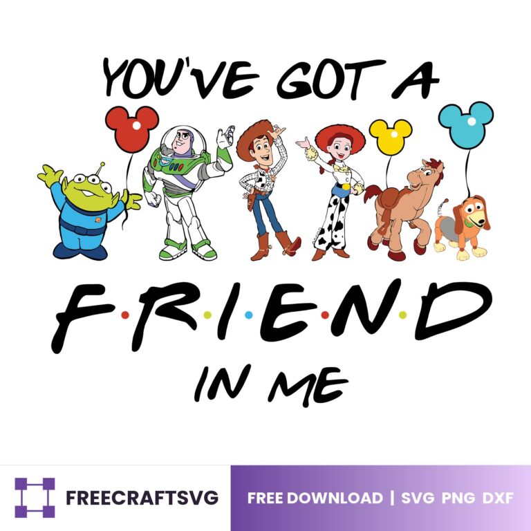You’ve Got A Friend In Me, Toy Story Quote Design – Free SVG, PNG & DXF for Cricut, Silhouette & Sublimation
